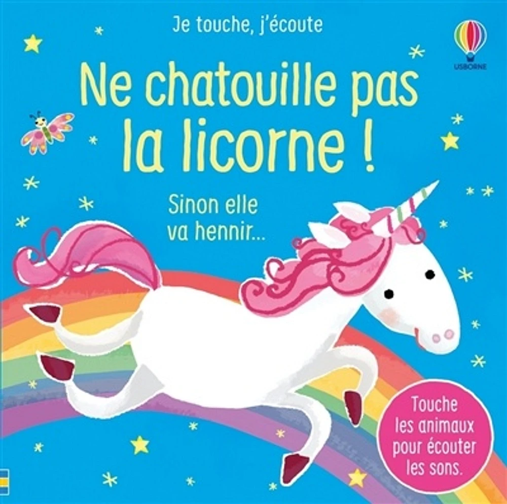 Ne chatouille pas la licorne !: sinon elle va hennir...