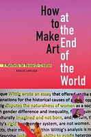 How to Make Art at the End of the World