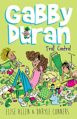 Gabby Duran, Book 2 Gabby Duran: Troll Control (Gabby Duran, Book 2)