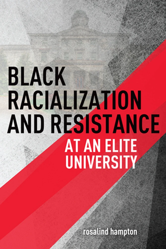 Black Racialization and Resistance at an Elite University