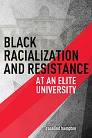 Black Racialization and Resistance at an Elite University