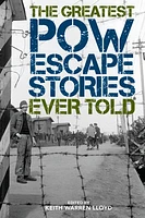 The Greatest POW Escape Stories Ever Told