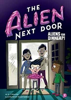 The Alien Next Door 2: Aliens for Dinner?!