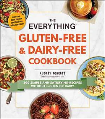 The Everything Gluten-Free & Dairy-Free Cookbook