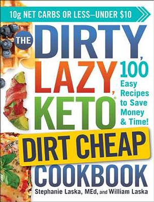 The DIRTY, LAZY, KETO Dirt Cheap Cookbook