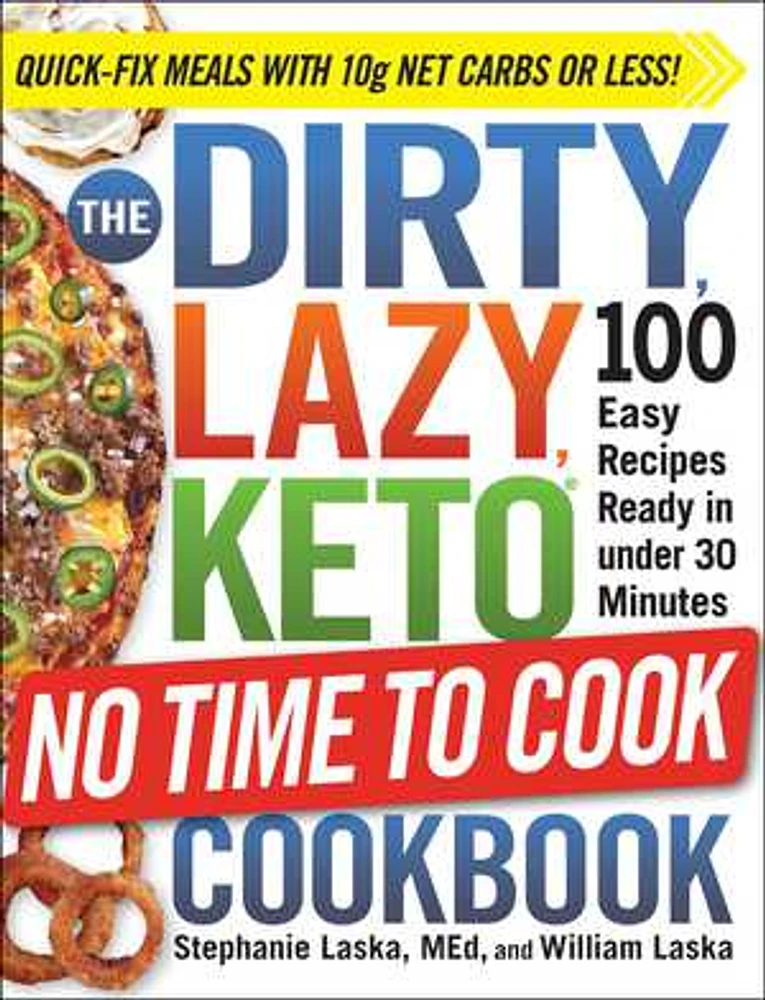 The DIRTY, LAZY, KETO No Time to Cook Cookbook