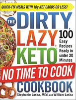 The DIRTY, LAZY, KETO No Time to Cook Cookbook