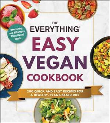 The Everything Easy Vegan Cookbook