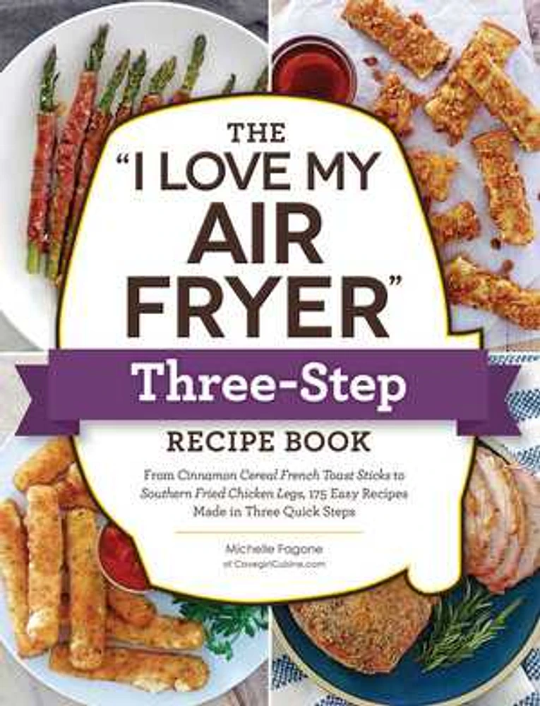 The "I Love My Air Fryer" Three-Step Recipe Book