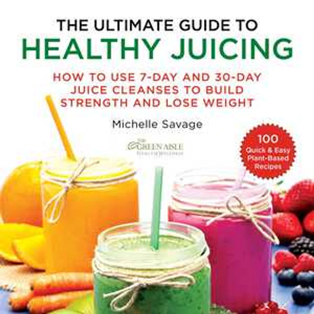 The Ultimate Guide to Healthy Juicing