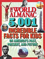 The World Almanac 5,001 Incredible Facts for Kids on America's Past, Present, and Future