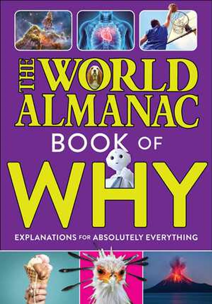 The World Almanac Book of Why: Explanations for Absolutely Everything