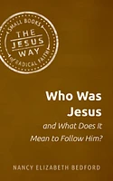 Who Was Jesus and What Does It Mean to Follow Him?