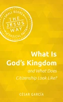 What Is God's Kingdom and What Does Citizenship Look Like?