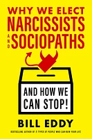 Why We Elect Narcissists and Sociopaths—and How We Can Stop