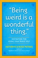 "Being Weird Is a Wonderful Thing"