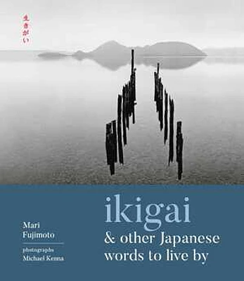 Ikigai and Other Japanese Words to Live By