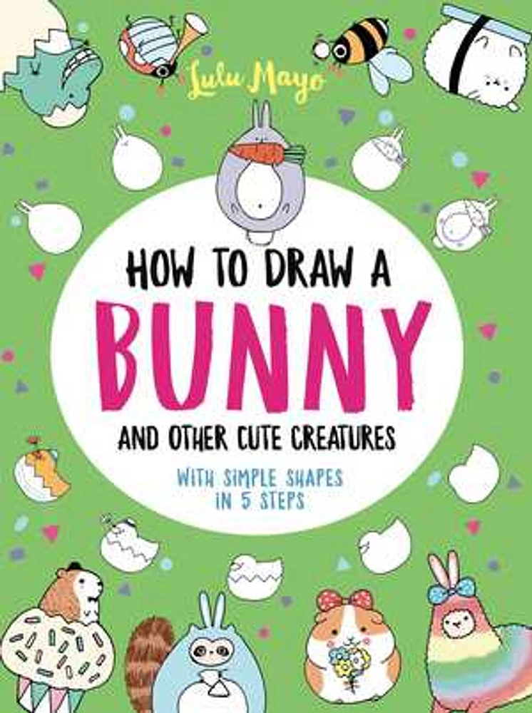 How to Draw a Bunny and Other Cute Creatures with Simple Shapes in 5 Steps