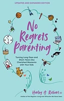 No Regrets Parenting, Updated and Expanded Edition