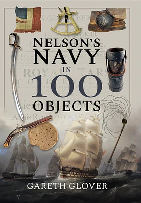 Nelson's Navy in 100 Objects