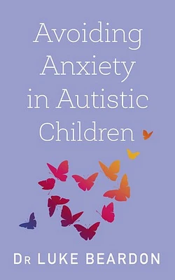 Avoiding Anxiety in Autistic Children