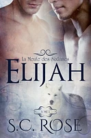 La Meute des SixLunes, tome 1: Elijah