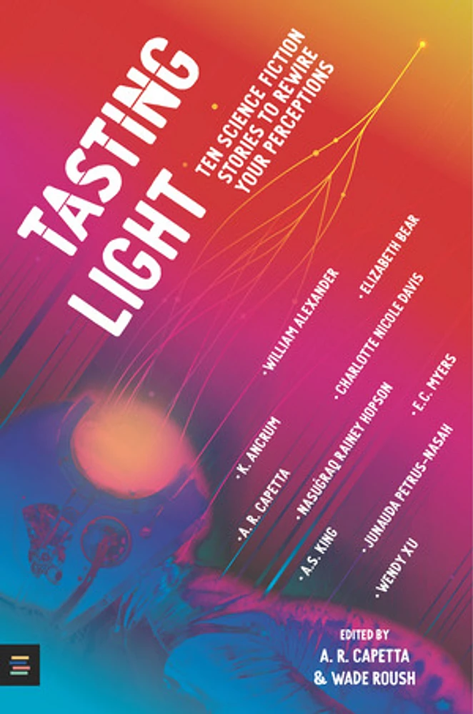 Tasting Light: Ten Science Fiction Stories to Rewire Your Perceptions