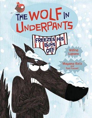 The Wolf in Underpants Freezes His Buns Off