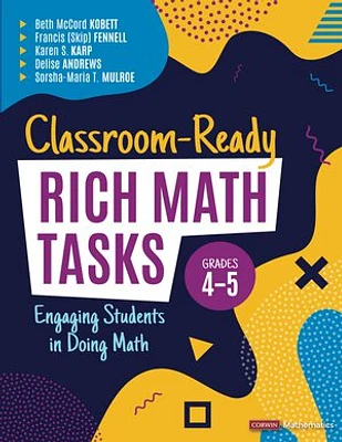 Classroom-Ready Rich Math Tasks for Grades 4-5