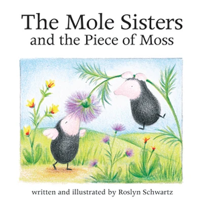 The Mole Sisters and the Piece of Moss