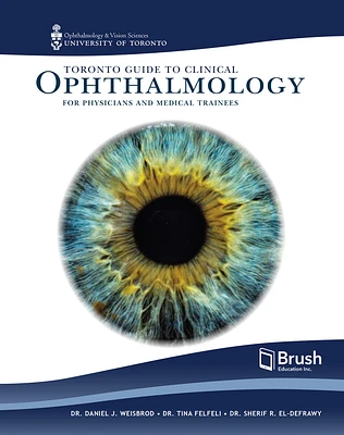 Toronto Guide to Clinical Ophthalmology for Physicians and Medical Trainees