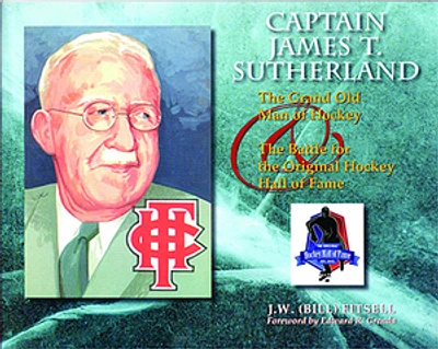 Captain James Sutherland and the Battle for the Original Hockey Hall of Fame