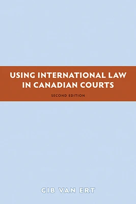 Using International Law in Canadian Courts, 2/e