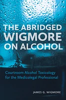 The Abridged Wigmore on Alcohol