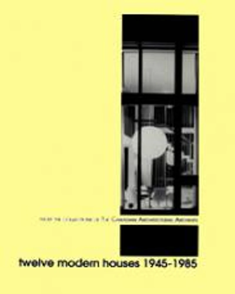 Twelve Modern Houses 1945-1985