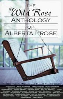 The Wild Rose Anthology of Alberta Prose