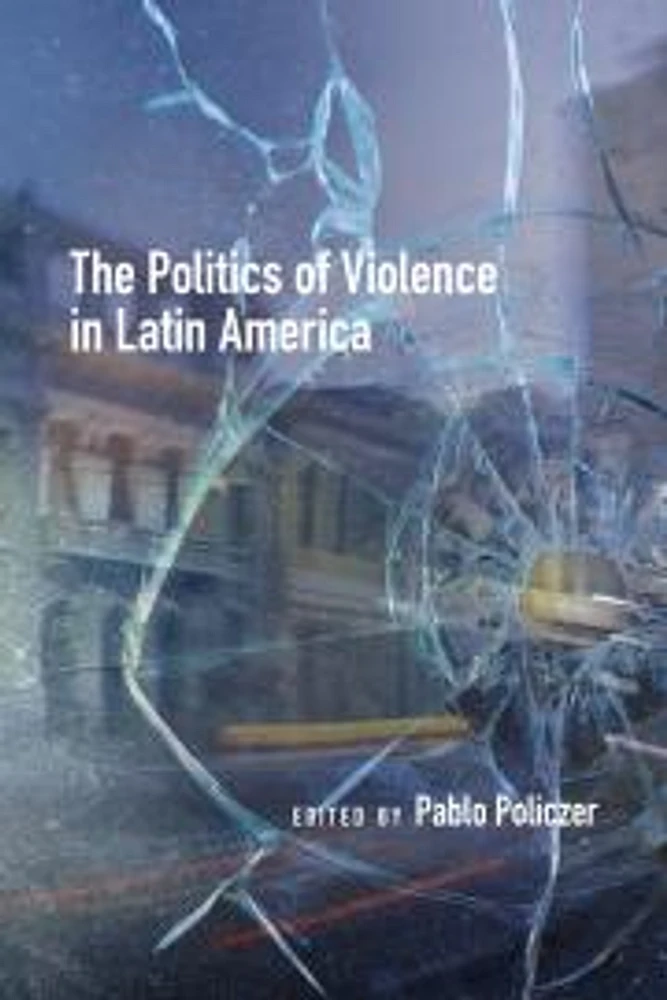 The Politics of Violence in Latin America