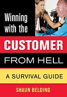 Winning with the Customer from Hell