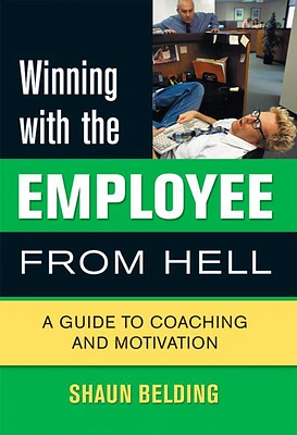 Winning with the Employee from Hell