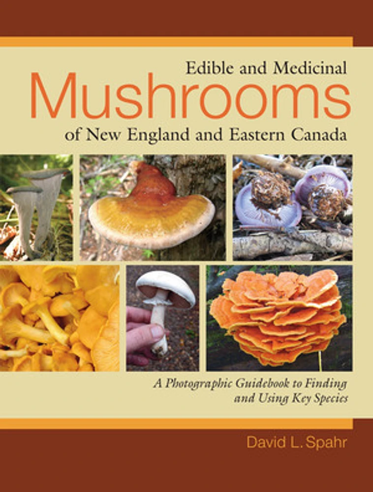 Edible and Medicinal Mushrooms of New England and Eastern Canada