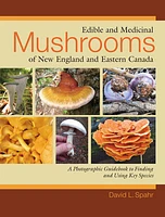 Edible and Medicinal Mushrooms of New England and Eastern Canada