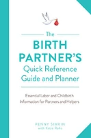 The Birth Partner's Quick Reference Guide and Planner