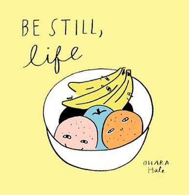 Be Still, Life