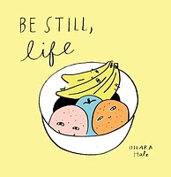 Be Still, Life