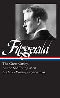 F. Scott Fitzgerald: The Great Gatsby, All the Sad Young Men & Other Writings 1920–26 (LOA #353)