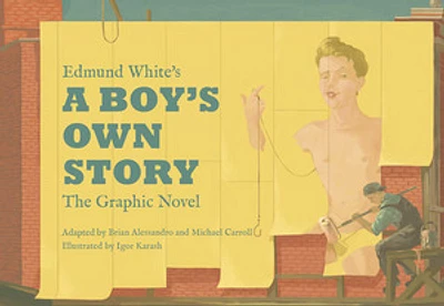 Edmund White’s A Boy’s Own Story: The Graphic Novel