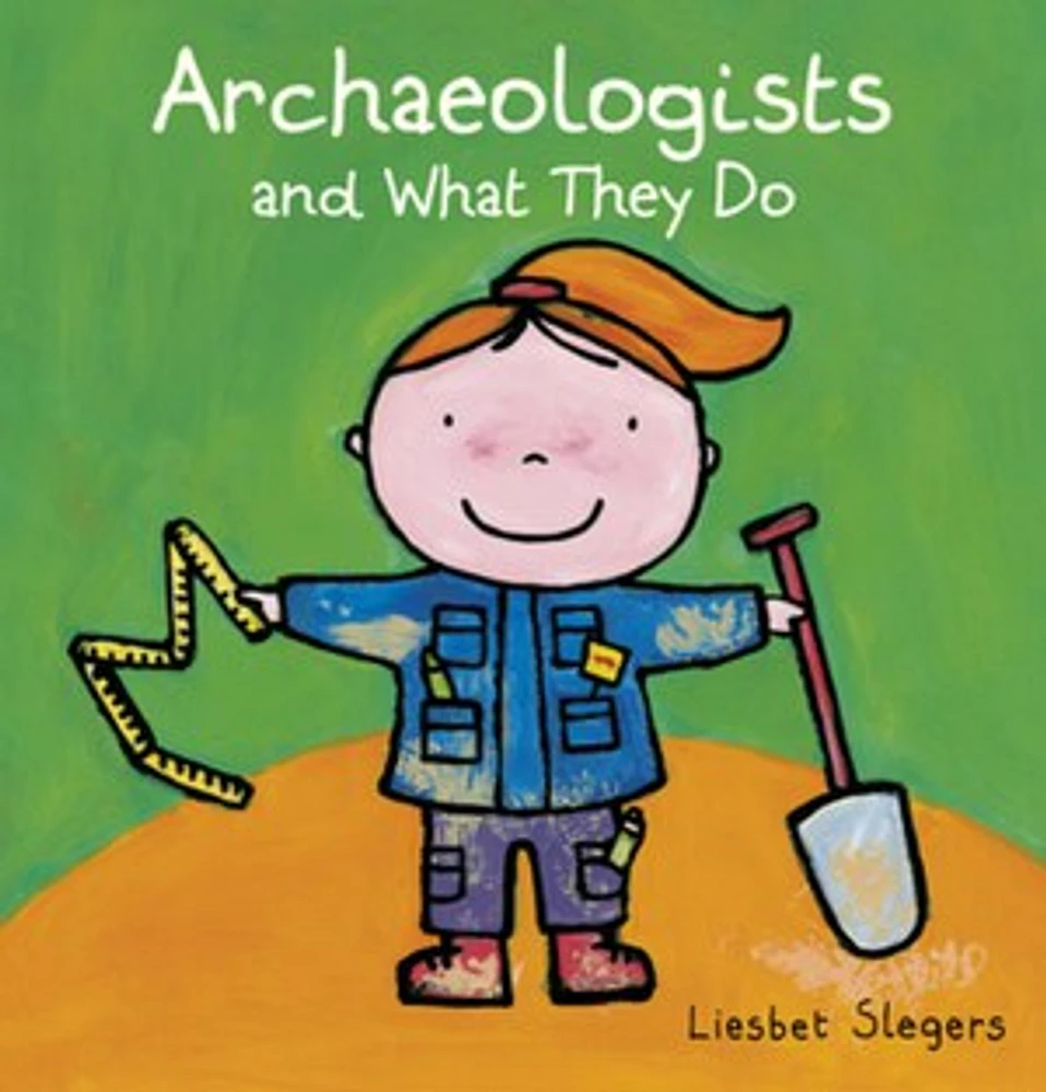 Archeologists and what they do