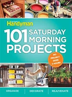 Family Handyman 101 Saturday Morning Projects