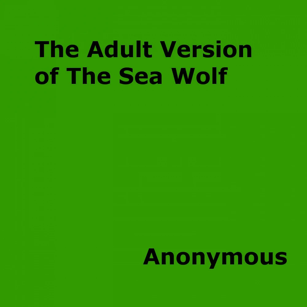 The Adult Version of The Sea Wolf