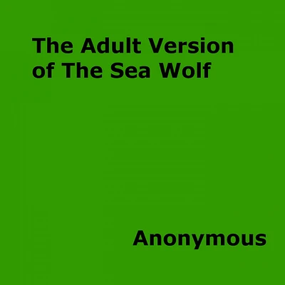 The Adult Version of The Sea Wolf